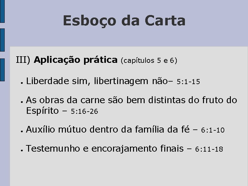 Esboço da Carta III) Aplicação prática ● ● (capítulos 5 e 6) Liberdade sim,