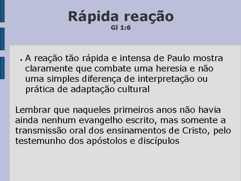 Rápida reação Gl 1: 6 ● A reação tão rápida e intensa de Paulo