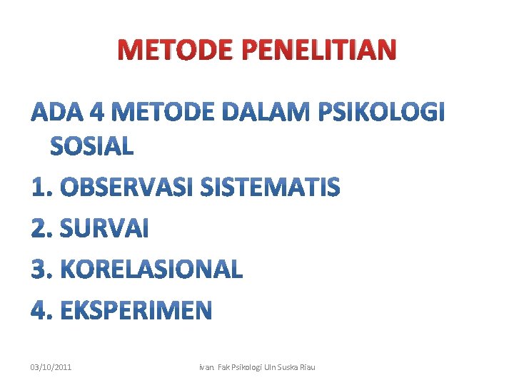 METODE PENELITIAN 03/10/2011 ivan. Fak Psikologi UIn Suska Riau 