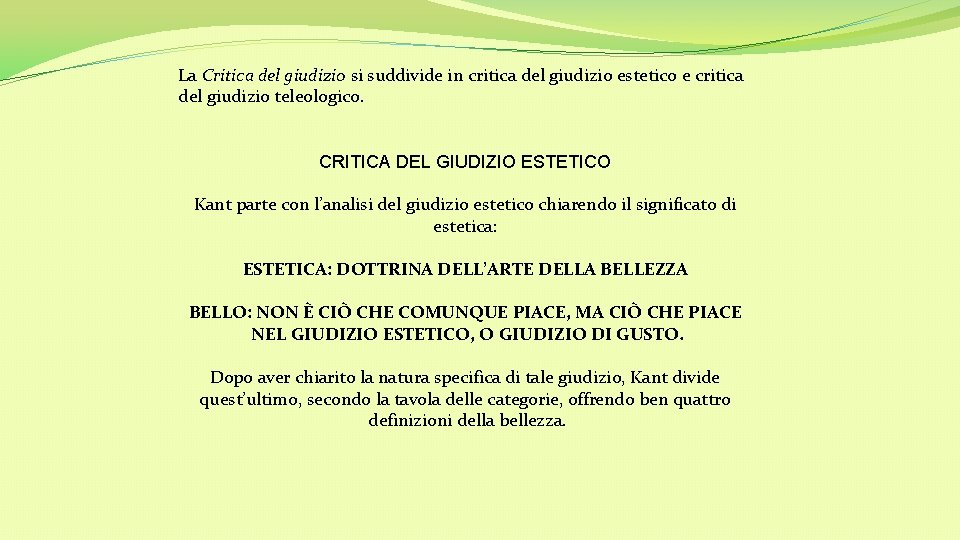 La Critica del giudizio si suddivide in critica del giudizio estetico e critica del