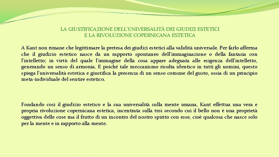 LA GIUSTIFICAZIONE DELL’UNIVERSALITÀ DEI GIUDIZI ESTETICI E LA RIVOLUZIONE COPERNICANA ESTETICA A Kant non