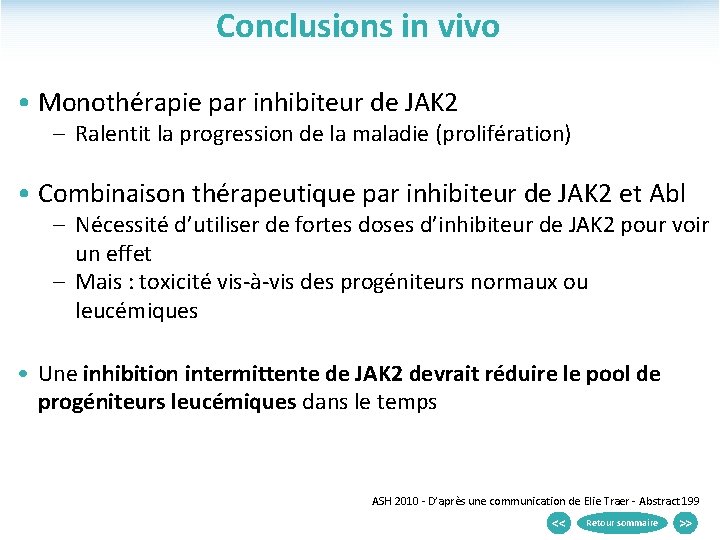 Conclusions in vivo • Monothérapie par inhibiteur de JAK 2 – Ralentit la progression