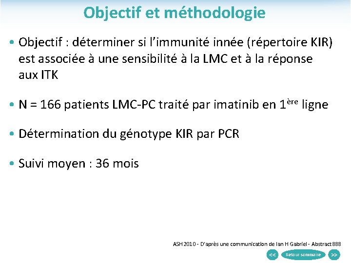 Objectif et méthodologie • Objectif : déterminer si l’immunité innée (répertoire KIR) est associée