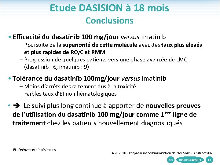 Etude DASISION à 18 mois Conclusions • Efficacité du dasatinib 100 mg/jour versus imatinib