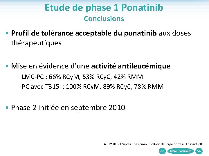 Etude de phase 1 Ponatinib Conclusions • Profil de tolérance acceptable du ponatinib aux