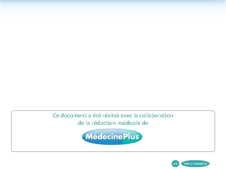 Ce document a été réalisé avec la collaboration de la rédaction médicale de <<