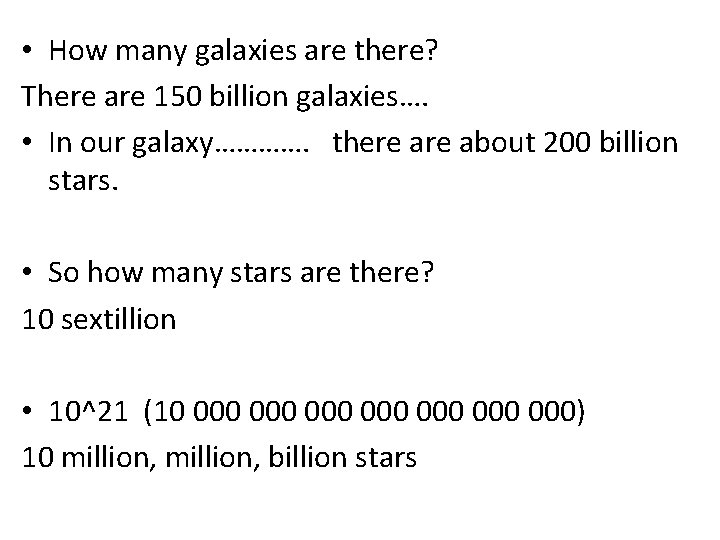  • How many galaxies are there? There are 150 billion galaxies…. • In