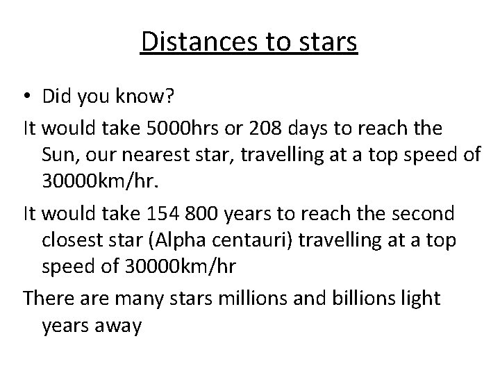 Distances to stars • Did you know? It would take 5000 hrs or 208