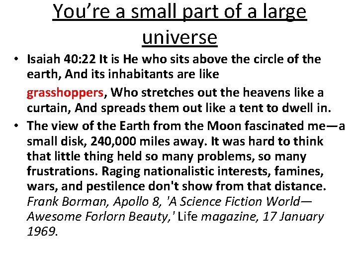 You’re a small part of a large universe • Isaiah 40: 22 It is