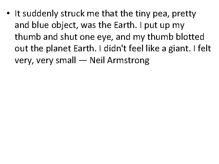  • It suddenly struck me that the tiny pea, pretty and blue object,