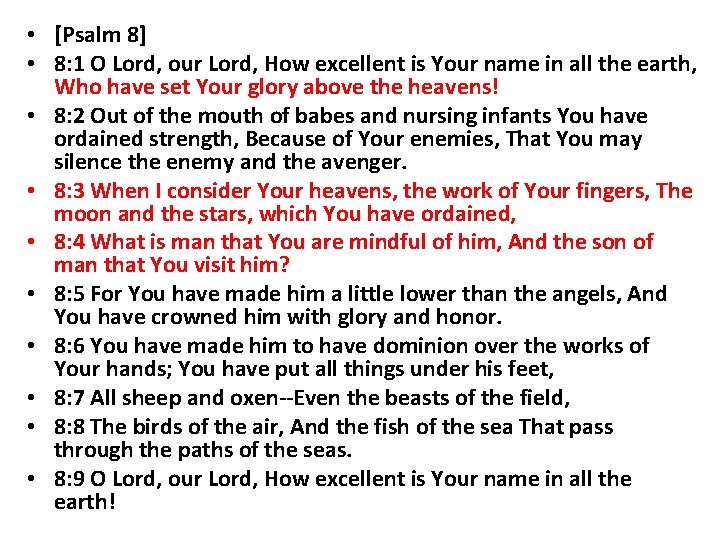  • [Psalm 8] • 8: 1 O Lord, our Lord, How excellent is