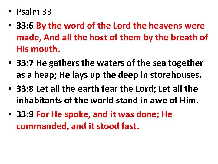  • Psalm 33 • 33: 6 By the word of the Lord the