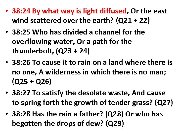  • 38: 24 By what way is light diffused, Or the east wind