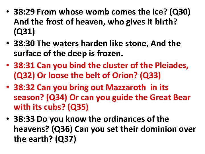  • 38: 29 From whose womb comes the ice? (Q 30) And the
