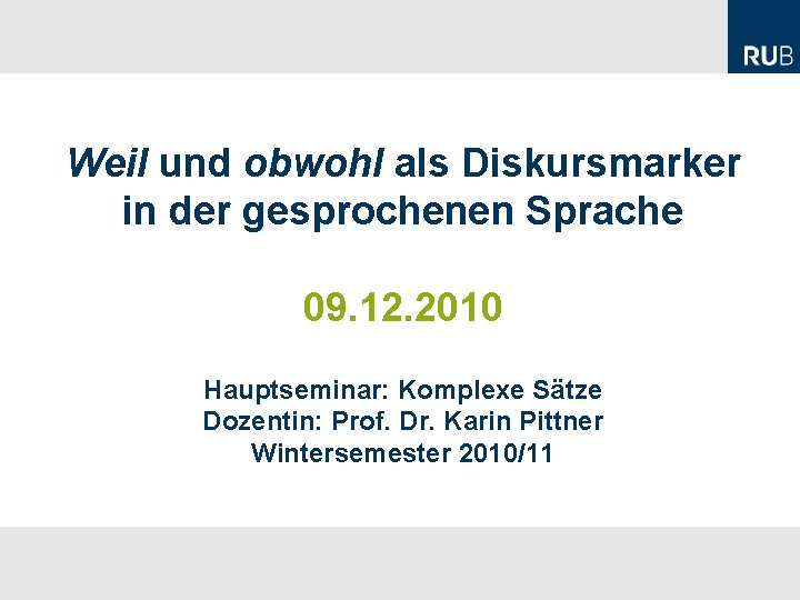 Philipp Dorok M. A. Lehrstuhl für Germanistische Linguistik Prof. Dr. Karin Pittner Hauptseminar: Komplexe