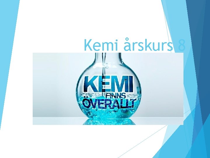 Kemi årskurs 8 Kemi årskurs 8
