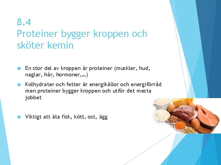 8. 4 Proteiner bygger kroppen och sköter kemin En stor del av kroppen är 8. 4 Proteiner bygger kroppen och sköter kemin En stor del av kroppen är