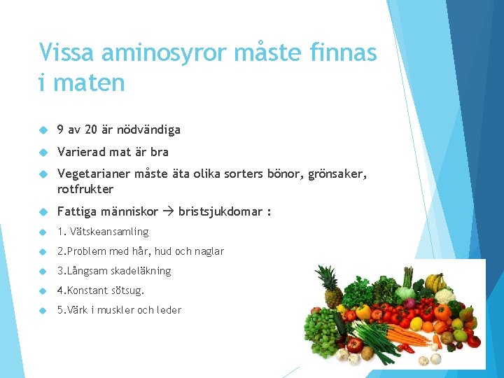 Vissa aminosyror måste finnas i maten 9 av 20 är nödvändiga Varierad mat är Vissa aminosyror måste finnas i maten 9 av 20 är nödvändiga Varierad mat är