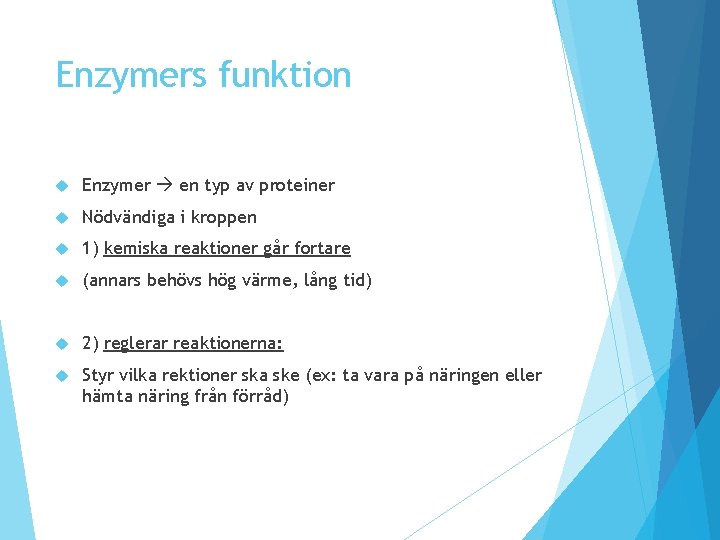 Enzymers funktion Enzymer en typ av proteiner Nödvändiga i kroppen 1) kemiska reaktioner går Enzymers funktion Enzymer en typ av proteiner Nödvändiga i kroppen 1) kemiska reaktioner går