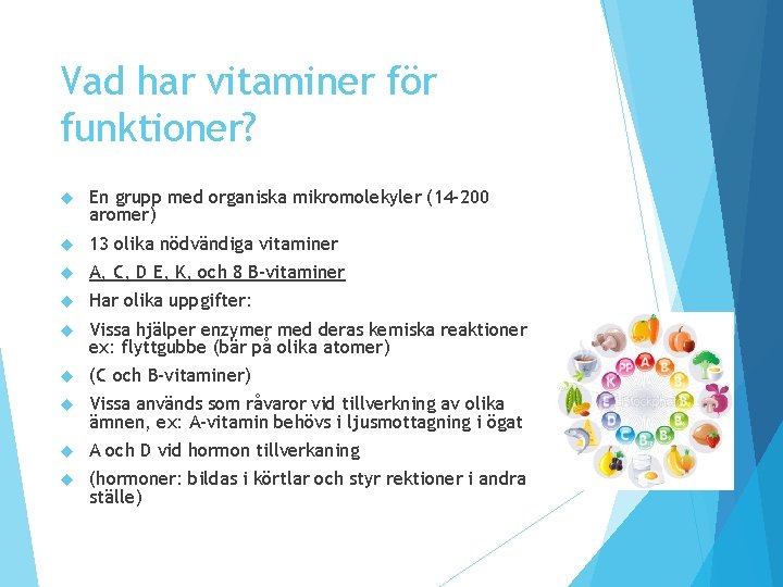 Vad har vitaminer för funktioner? En grupp med organiska mikromolekyler (14 -200 aromer) 13 Vad har vitaminer för funktioner? En grupp med organiska mikromolekyler (14 -200 aromer) 13