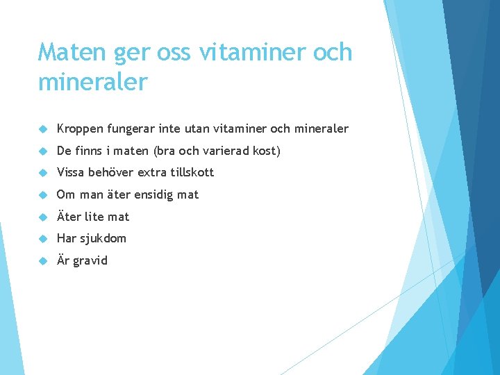 Maten ger oss vitaminer och mineraler Kroppen fungerar inte utan vitaminer och mineraler De Maten ger oss vitaminer och mineraler Kroppen fungerar inte utan vitaminer och mineraler De