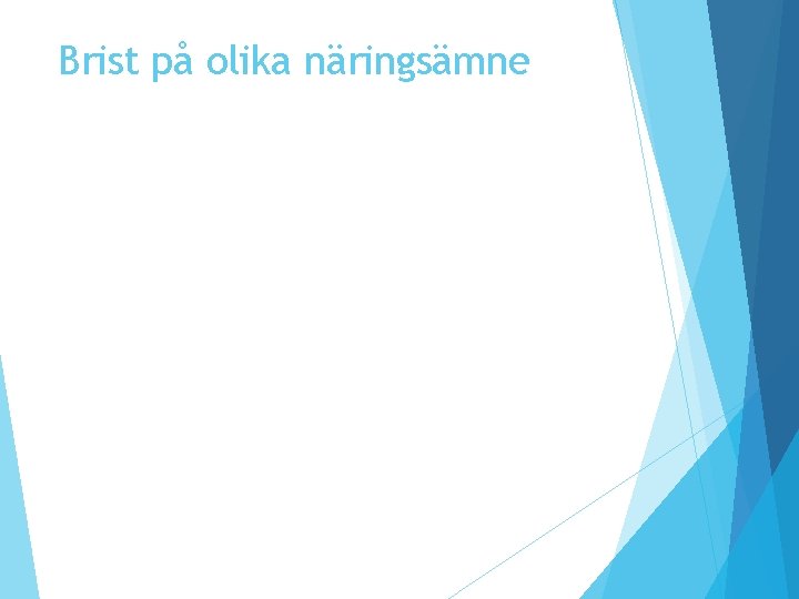 Brist på olika näringsämne Brist på olika näringsämne