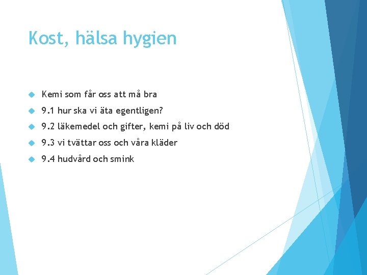 Kost, hälsa hygien Kemi som får oss att må bra 9. 1 hur ska Kost, hälsa hygien Kemi som får oss att må bra 9. 1 hur ska