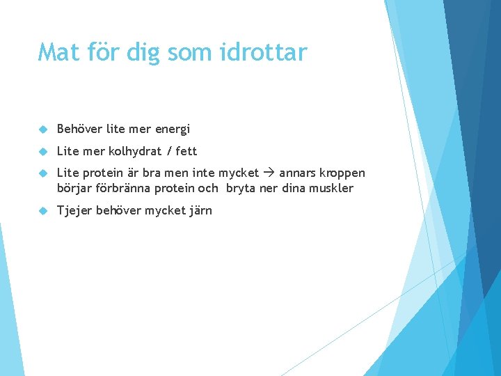Mat för dig som idrottar Behöver lite mer energi Lite mer kolhydrat / fett Mat för dig som idrottar Behöver lite mer energi Lite mer kolhydrat / fett