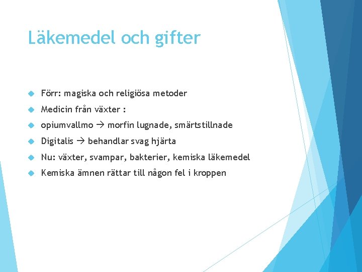 Läkemedel och gifter Förr: magiska och religiösa metoder Medicin från växter : opiumvallmo morfin Läkemedel och gifter Förr: magiska och religiösa metoder Medicin från växter : opiumvallmo morfin