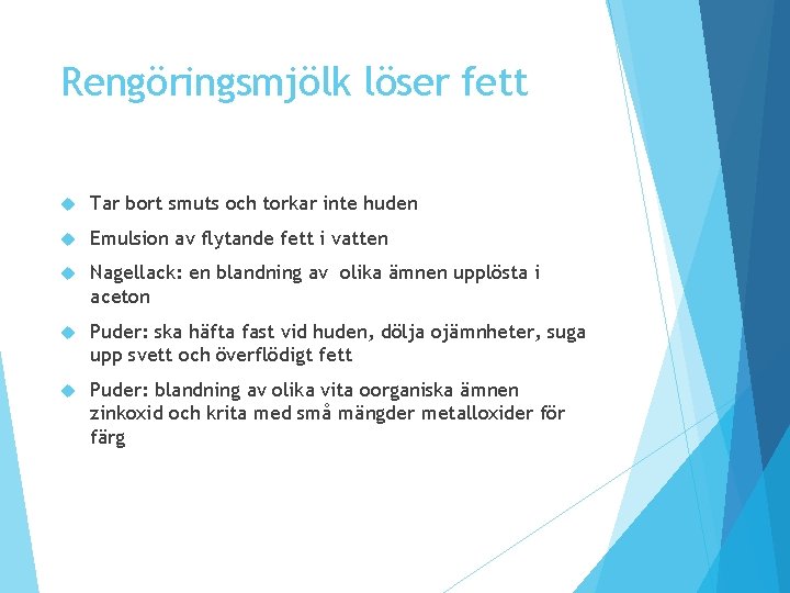 Rengöringsmjölk löser fett Tar bort smuts och torkar inte huden Emulsion av flytande fett Rengöringsmjölk löser fett Tar bort smuts och torkar inte huden Emulsion av flytande fett