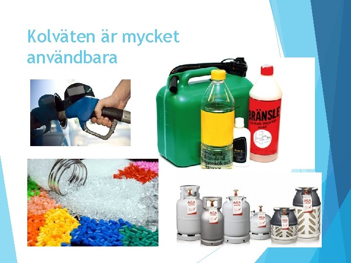 Kolväten är mycket användbara Kolväten är mycket användbara