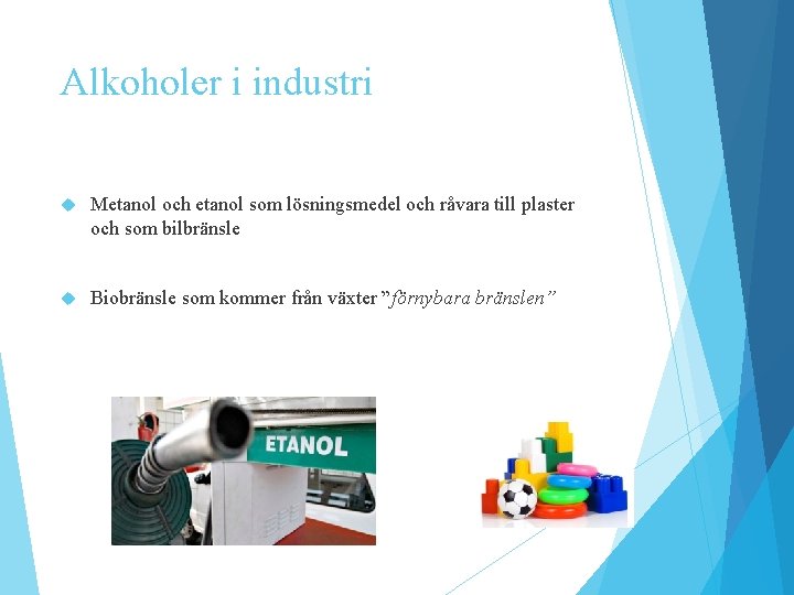 Alkoholer i industri Metanol och etanol som lösningsmedel och råvara till plaster och som Alkoholer i industri Metanol och etanol som lösningsmedel och råvara till plaster och som