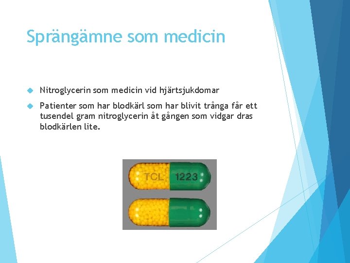 Sprängämne som medicin Nitroglycerin som medicin vid hjärtsjukdomar Patienter som har blodkärl som har Sprängämne som medicin Nitroglycerin som medicin vid hjärtsjukdomar Patienter som har blodkärl som har