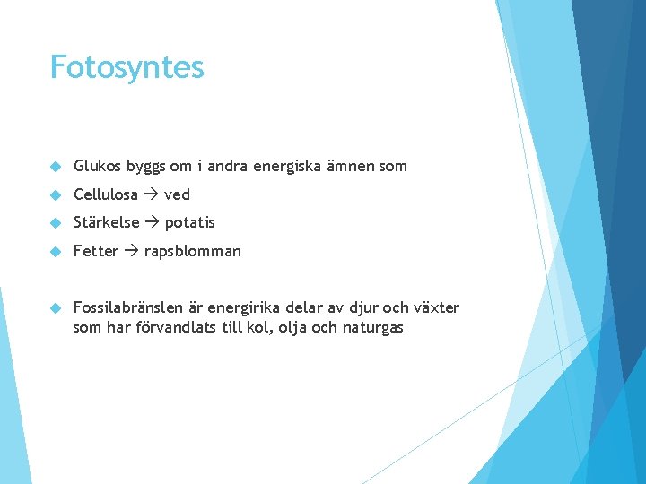 Fotosyntes Glukos byggs om i andra energiska ämnen som Cellulosa ved Stärkelse potatis Fetter Fotosyntes Glukos byggs om i andra energiska ämnen som Cellulosa ved Stärkelse potatis Fetter