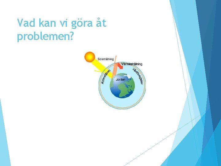 Vad kan vi göra åt problemen? Vad kan vi göra åt problemen?