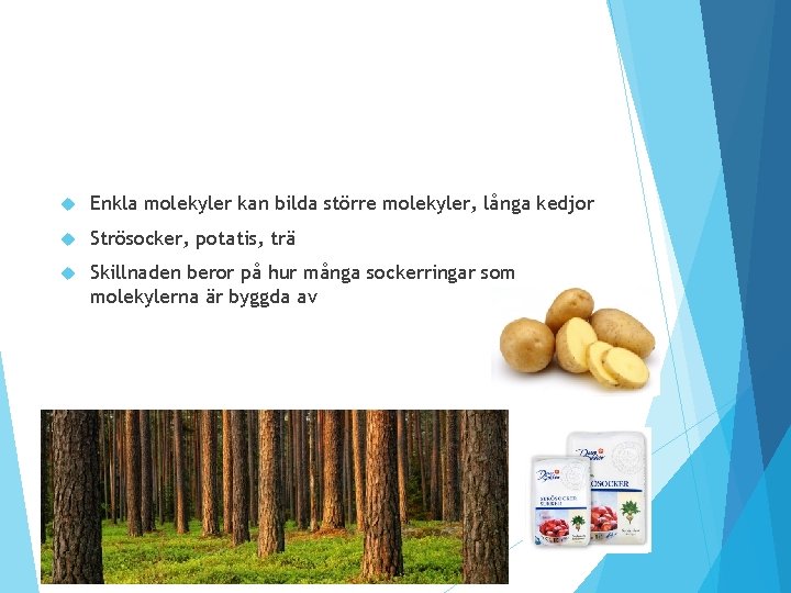 Enkla molekyler kan bilda större molekyler, långa kedjor Strösocker, potatis, trä Skillnaden beror Enkla molekyler kan bilda större molekyler, långa kedjor Strösocker, potatis, trä Skillnaden beror