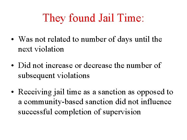 They found Jail Time: • Was not related to number of days until the