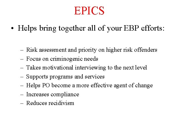 EPICS • Helps bring together all of your EBP efforts: – – – –