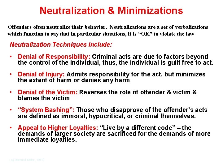 Neutralization & Minimizations Offenders often neutralize their behavior. Neutralizations are a set of verbalizations