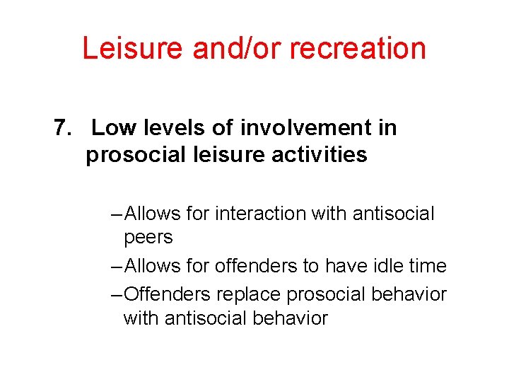 Leisure and/or recreation 7. Low levels of involvement in prosocial leisure activities – Allows