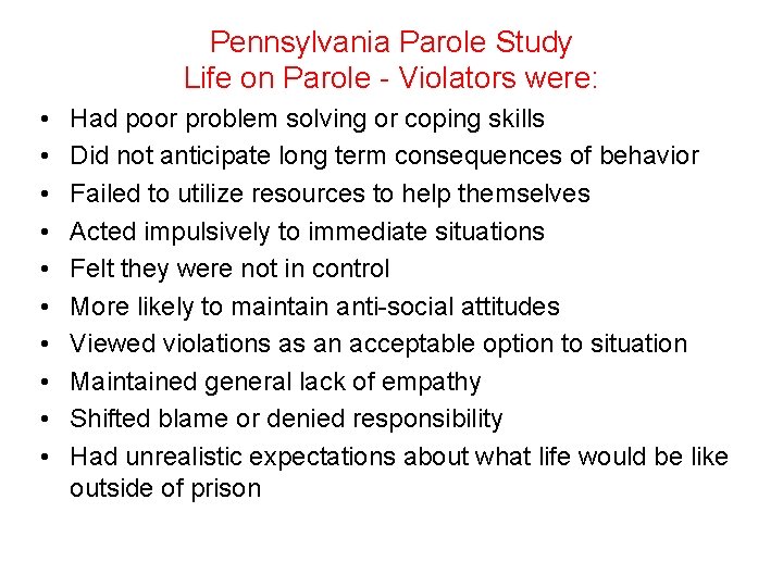 Pennsylvania Parole Study Life on Parole - Violators were: • • • Had poor