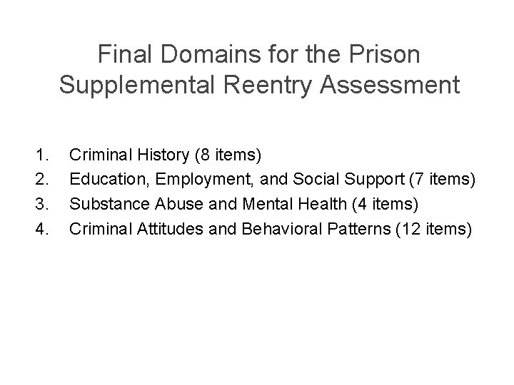 Final Domains for the Prison Supplemental Reentry Assessment 1. 2. 3. 4. Criminal History