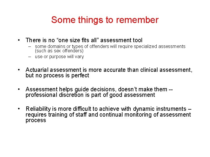 Some things to remember • There is no “one size fits all” assessment tool