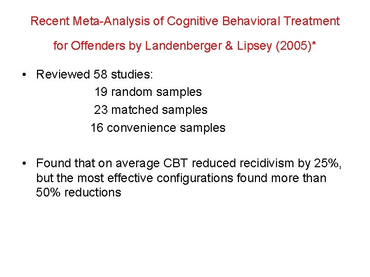 Recent Meta-Analysis of Cognitive Behavioral Treatment for Offenders by Landenberger & Lipsey (2005)* •