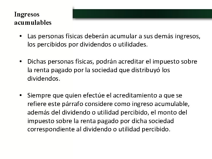 Ingresos acumulables • Las personas físicas deberán acumular a sus demás ingresos, los percibidos
