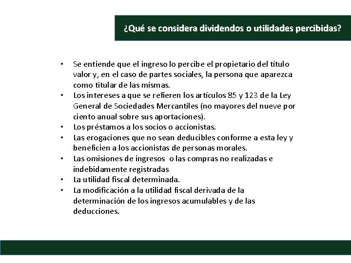 ¿Qué se considera dividendos o utilidades percibidas? • • Se entiende que el ingreso