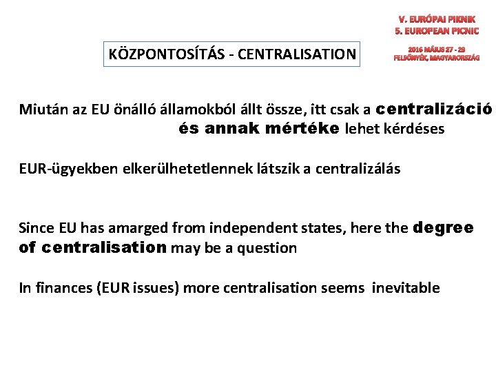 V. EURÓPAI PIKNIK 5. EUROPEAN PICNIC KÖZPONTOSÍTÁS - CENTRALISATION 2016 MÁJUS 27 - 29