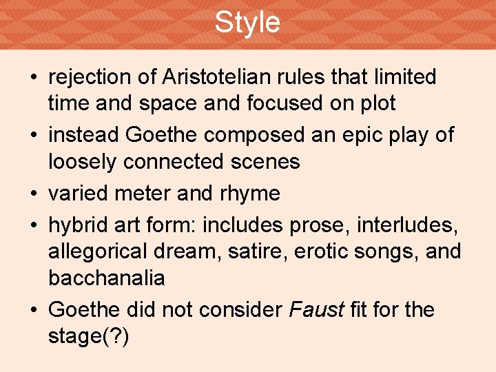 Style • rejection of Aristotelian rules that limited time and space and focused on