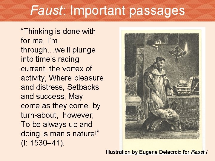 Faust: Important passages “Thinking is done with for me, I’m through…we’ll plunge into time’s