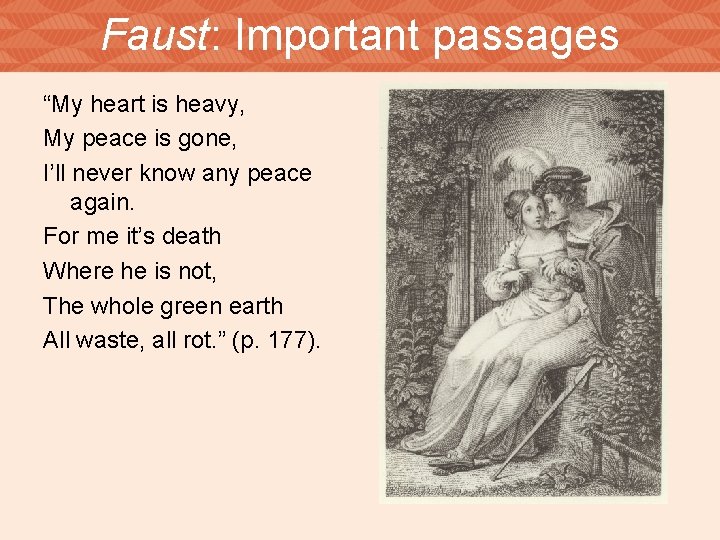 Faust: Important passages “My heart is heavy, My peace is gone, I’ll never know